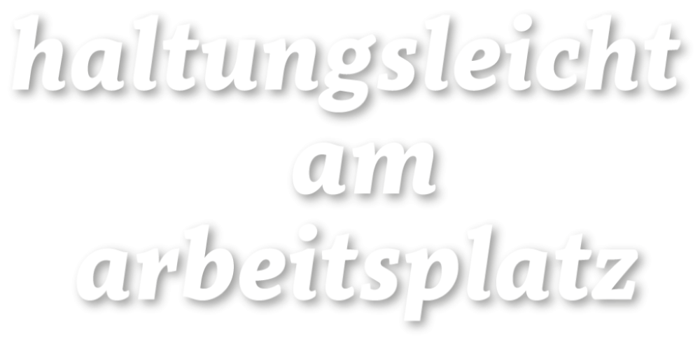 Haltungsleicht am Arbeitsplatz